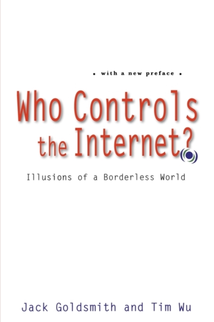 Who Controls the Internet? : Illusions of a Borderless World, Hardback Book