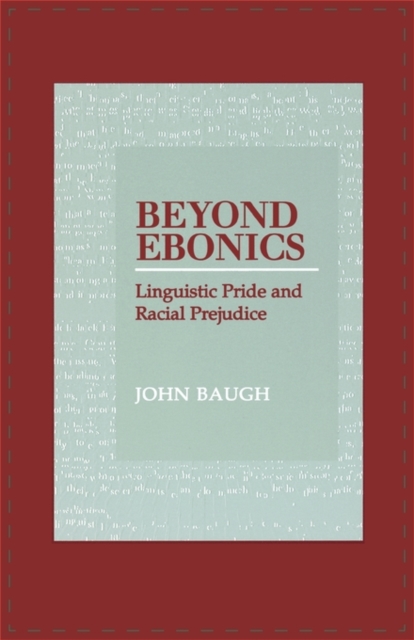 Beyond Ebonics : Linguistic Pride and Racial Prejudice, Paperback / softback Book