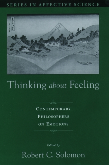 Thinking About Feeling : Contemporary Philosophers on Emotions, Hardback Book