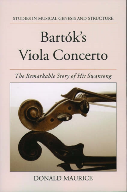 Bartok's Viola Concerto : The Remarkable Story of His Swansong, Hardback Book
