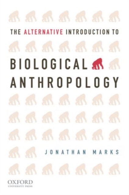 The Alternative Introduction to Biological Anthropology, Paperback Book