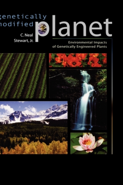 Genetically Modified Planet : Environmental Impacts of Genetically Engineered Plants, Hardback Book