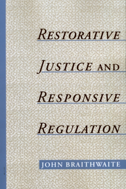 Restorative Justice & Responsive Regulation, Paperback / softback Book