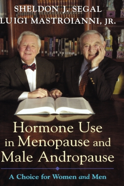 Hormone Use in Menopause and Male Andropause : A Choice for Women and Men, Hardback Book