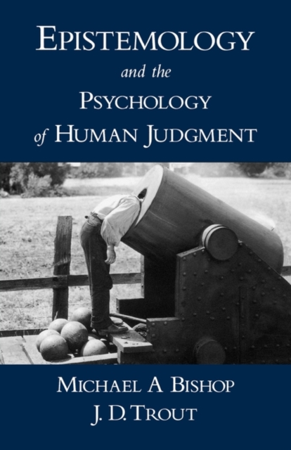 Epistemology and the Psychology of Human Judgment, Paperback / softback Book