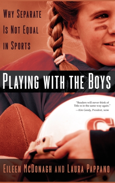 Playing With the Boys : Why Separate is Not Equal in Sports, Hardback Book