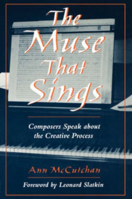 The Muse That Sings : Composers Speak about the Creative Process, Paperback / softback Book