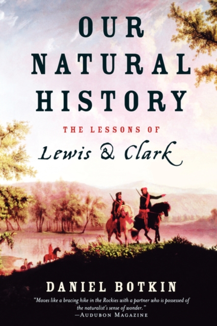 Our Natural History : The Lessons of Lewis and Clark, Paperback Book