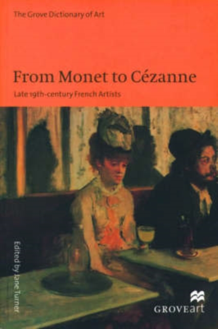 From Monet to Cezanne : Late 19th Century French Artists, Paperback / softback Book