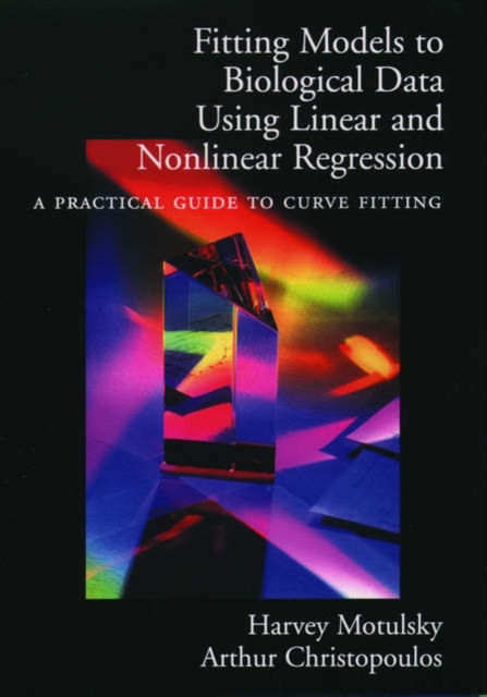 Fitting Models to Biological Data Using Linear and Nonlinear Regression : A Practical Guide to Curve Fitting, Paperback / softback Book