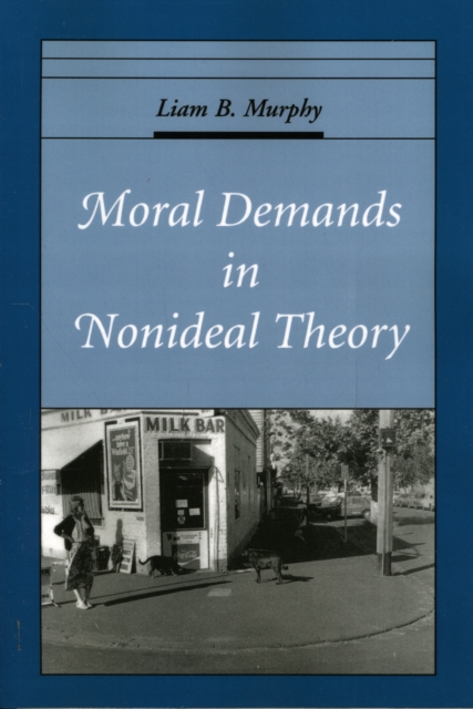 Moral Demands in Nonideal Theory, Paperback / softback Book