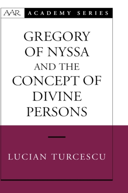 Gregory of Nyssa and the Concept of Divine Persons, Hardback Book