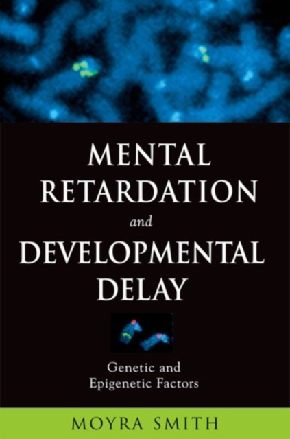 Mental Retardation and Developmental Delay : Genetic and Epigenetic Factors, Hardback Book