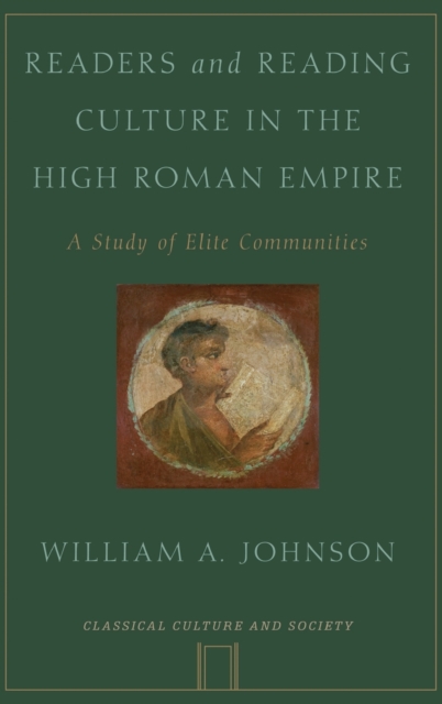 Readers and Reading Culture in the High Roman Empire : A Study of Elite Communities, Hardback Book