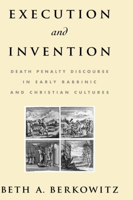 Execution and Invention : Death Penalty Discourse in Early Rabbinic and Christian Cultures, Hardback Book