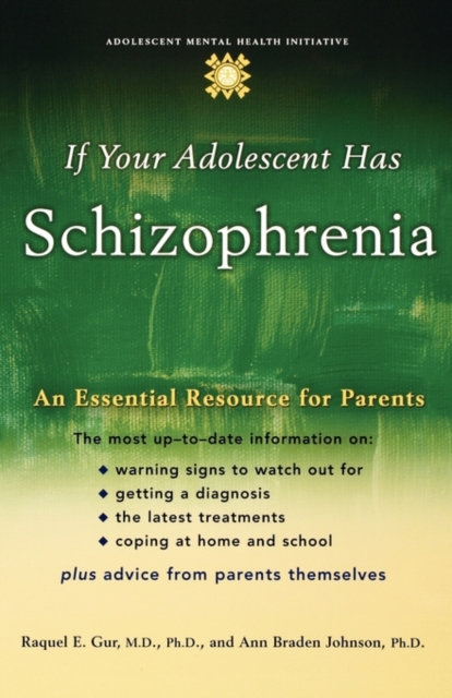 If your Adolescent Has Schizophrenia : An Essential Resource for Parents, Hardback Book