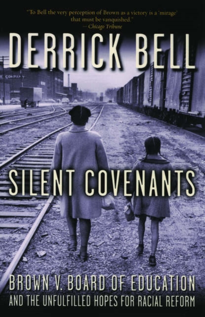 Silent Covenants : Brown v. Board of Education and the Unfulfilled Hopes for Racial Reform, Paperback / softback Book