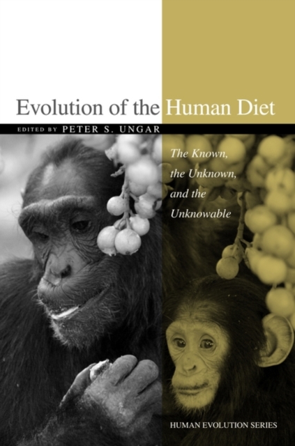 Evolution of the Human Diet : The Known, the Unknown, and the Unknowable, Paperback / softback Book