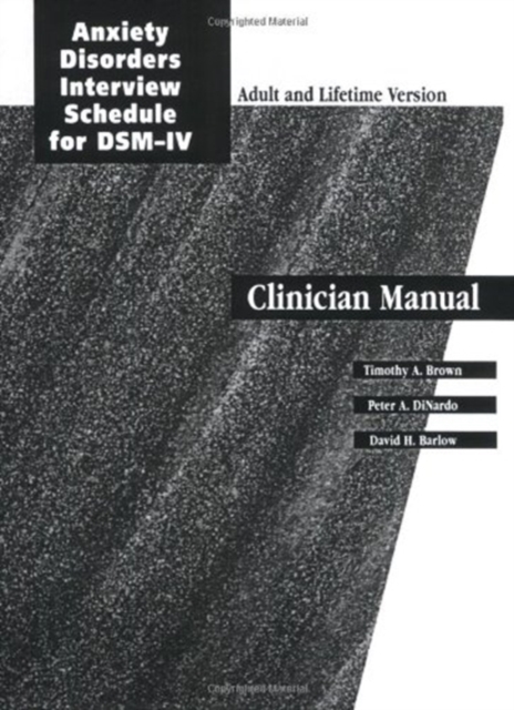 Anxiety Disorder Interview Schedule Adult and Lifetime Version (ADIS-IV and ADIS-IV-L): Combination Specimen Set : Includes Clinician Manual, 1 ADIS-IV Client Interview chedule and 1 ADIS-IV-L Client, Paperback / softback Book