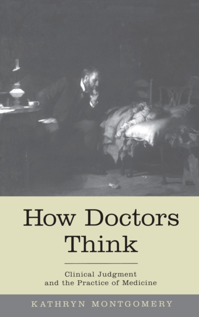How Doctors Think : Clinical judgment and the practice of medicine, Hardback Book