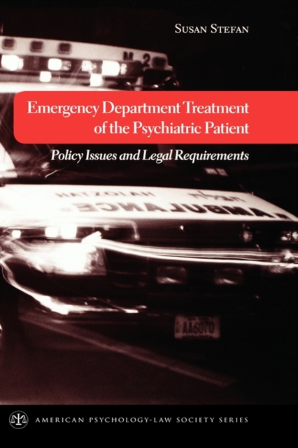 Emergency Department Treatment of the Psychiatric Patient : Policy Issues and Legal Requirements, Hardback Book