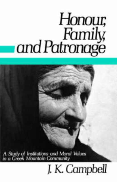 Honour, Family and Patronage : A Study of Institutions and Moral Values in a Greek Mountain Community, Paperback / softback Book