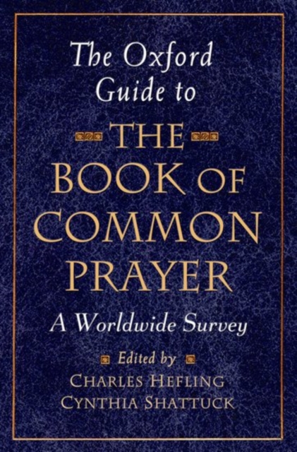 The Oxford Guide to The Book of Common Prayer : A Worldwide Survey, Hardback Book