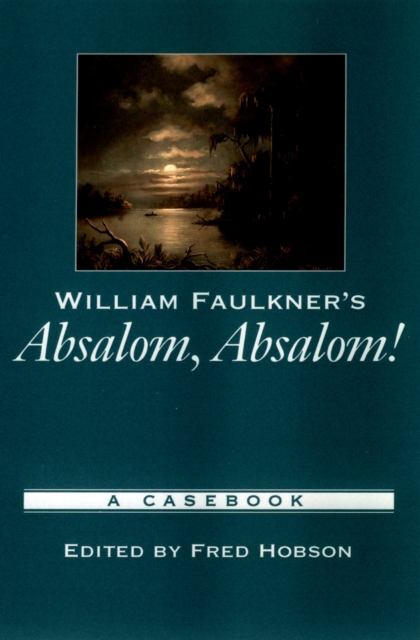 William Faulkner's Absalom, Absalom! : A Casebook, PDF eBook