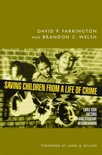 Saving Children from a Life of Crime : Early Risk Factors and Effective Interventions, Hardback Book