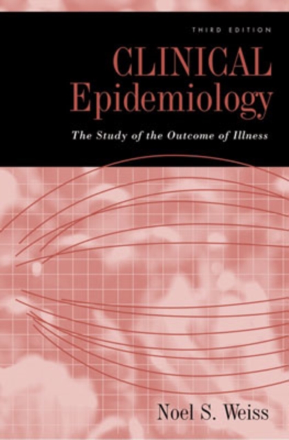 Clinical Epidemiology : The study of the outcome of illness, Hardback Book