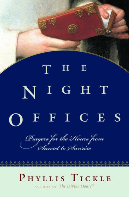 The Night Offices : Prayers for the Hours from Sunset to Sunrise, Hardback Book
