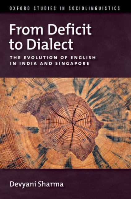 From Deficit to Dialect : The Evolution of English in India and Singapore, Hardback Book