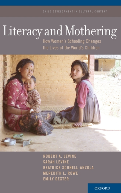 Literacy and Mothering : How Women's Schooling Changes the Lives of the World's Children, Hardback Book