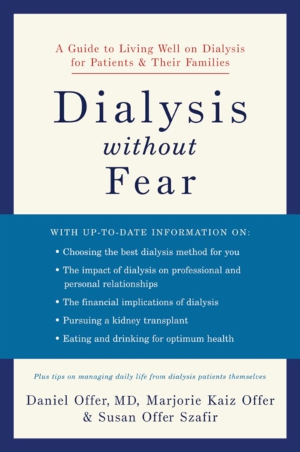 Dialysis without Fear : A Guide to Living Well on Dialysis for Patients and Their Families, Hardback Book