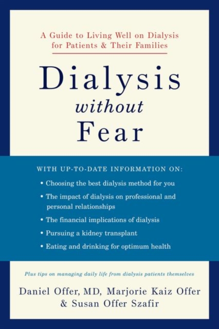 Dialysis without Fear : A Guide to Living Well on Dialysis for Patients and Their Families, Paperback / softback Book