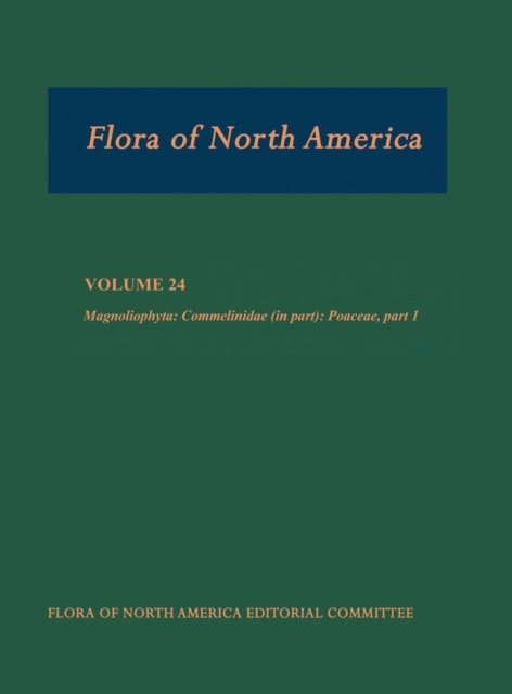 Flora of North America, North of Mexico : Volume 24: Magnoliophyta: Commelinidae (in part): Poaceae, part 1, Hardback Book