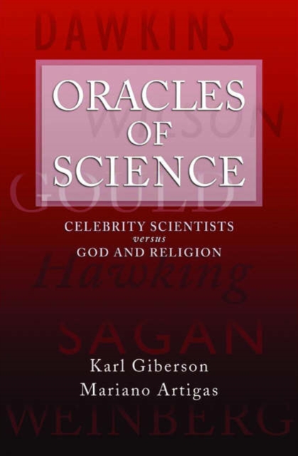 Oracles of Science : Celebrity Scientists versus God and Religion, Hardback Book