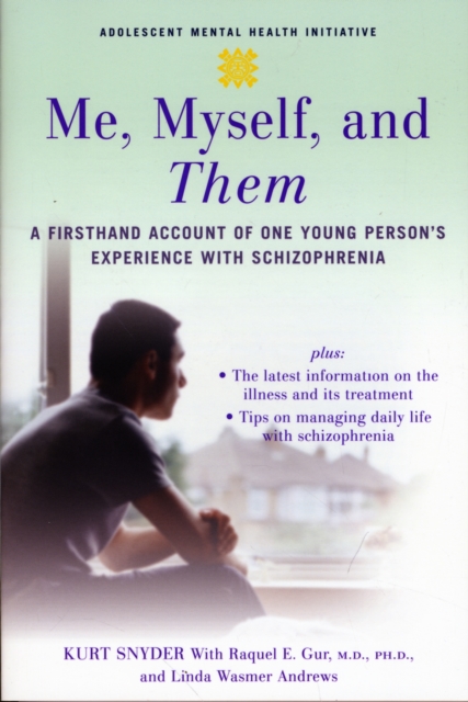 Me, Myself, and Them : A Firsthand Account of One Young Person's Experience with Schizophrenia, Paperback / softback Book