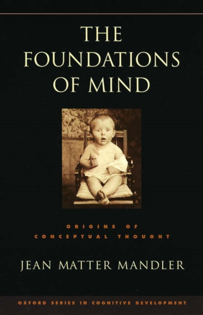 The Foundations of Mind : Origins of conceptual thought, Paperback / softback Book
