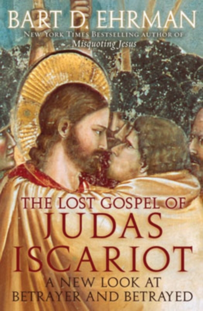 The Lost Gospel of Judas Iscariot : A New Look at Betrayer and Betrayed, Hardback Book