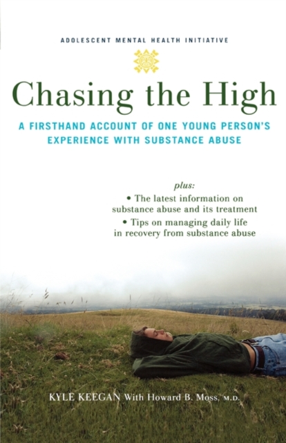 Chasing the High : A Firsthand Account of One Young Person's Experience with Substance Abuse, Paperback / softback Book