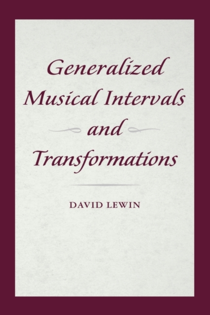 Generalized Musical Intervals and Transformations, Hardback Book