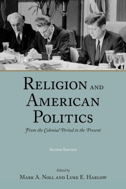 Religion and American Politics : From the Colonial Period to the Present, Paperback / softback Book