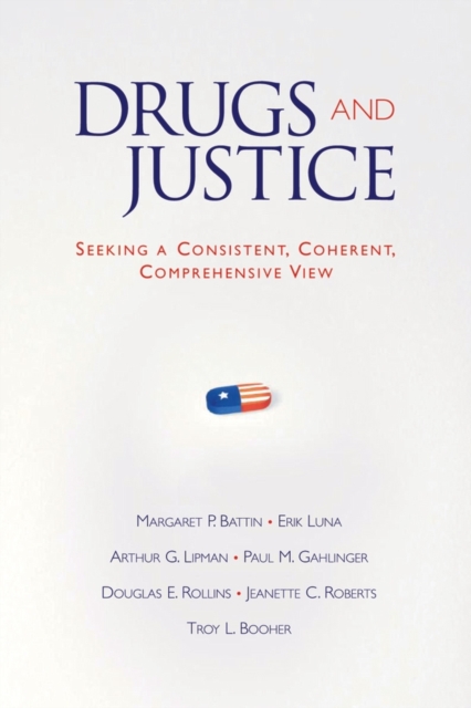 Drugs and Justice : Seeking a Consistent, Coherent, Comprehensive View, Paperback / softback Book