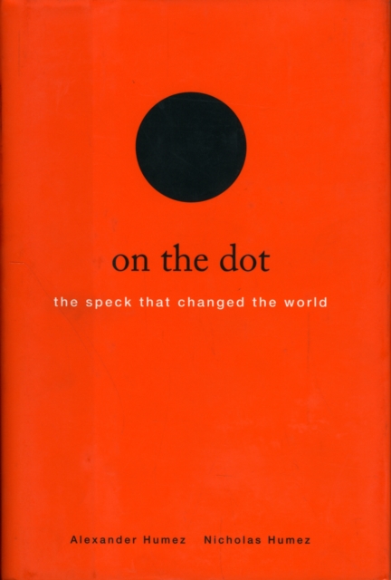On the Dot : The Speck That Changed the World, Hardback Book