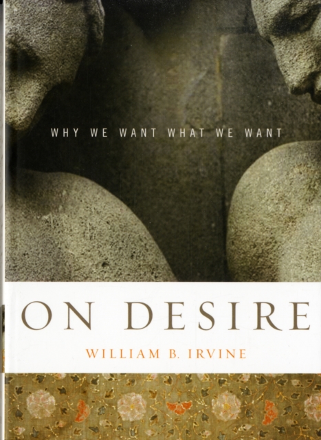 On Desire : Why We Want What We Want, Paperback / softback Book