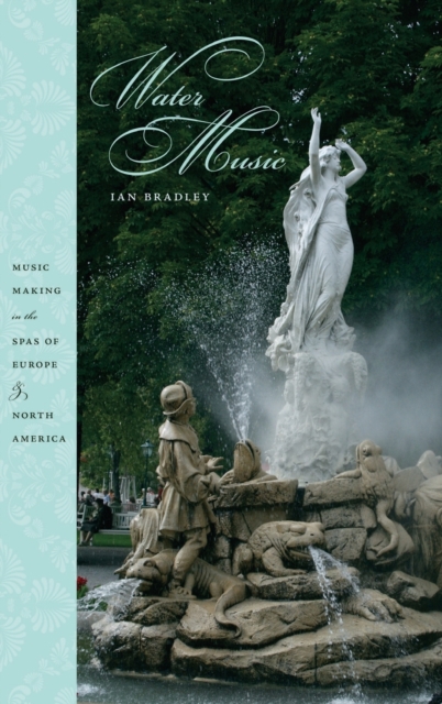 Water Music : Making Music in the Spas of Europe and North America, Hardback Book
