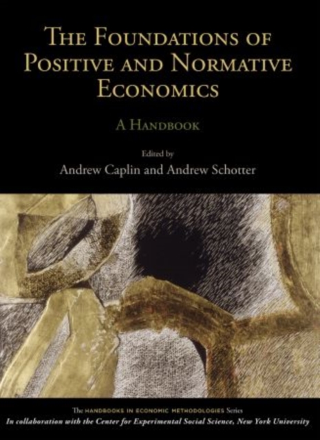 The Foundations of Positive and Normative Economics : A Handbook, Hardback Book