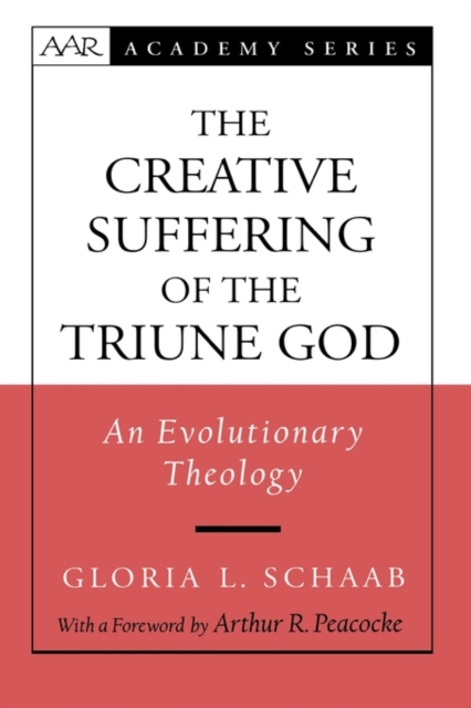 Creative Suffering of the Triune God : An Evolutionary Theology, Hardback Book