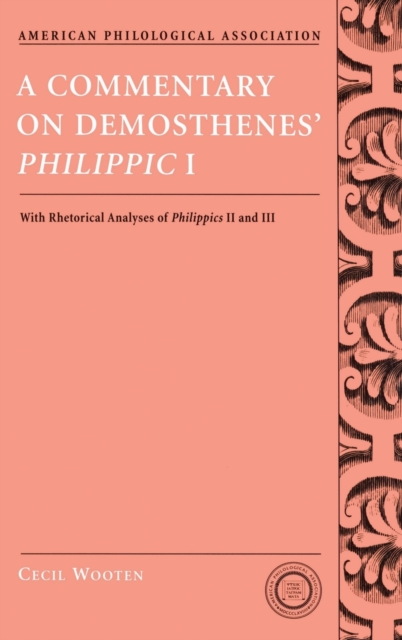 A Commentary on Demosthenes' Philippic I : with Rhetorical Analysis of PhilippicsI and III, Hardback Book